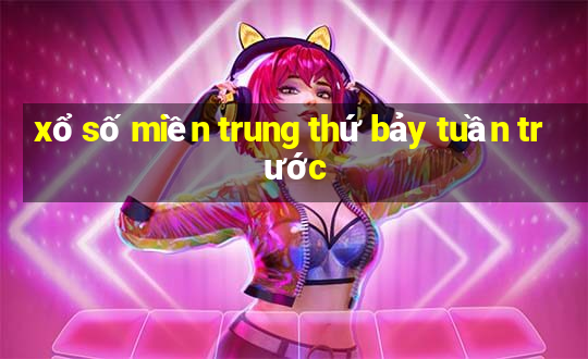 xổ số miền trung thứ bảy tuần trước