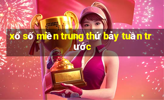 xổ số miền trung thứ bảy tuần trước