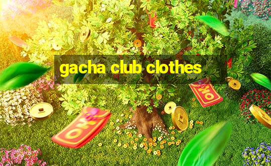 gacha club clothes