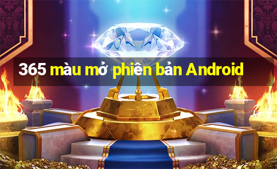 365 màu mở phiên bản Android