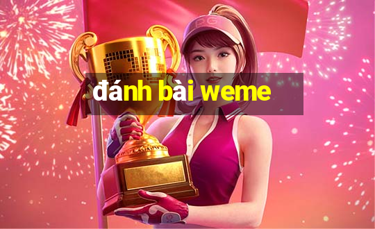 đánh bài weme