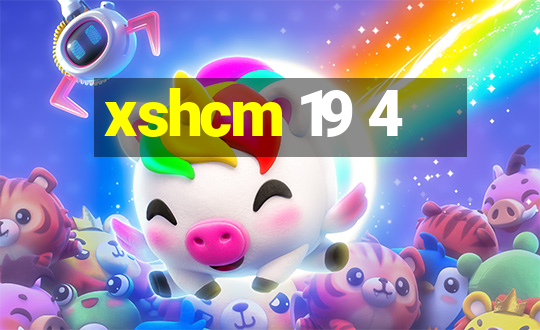 xshcm 19 4