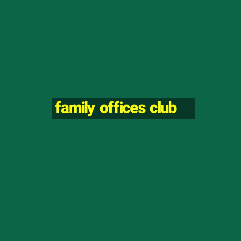 family offices club