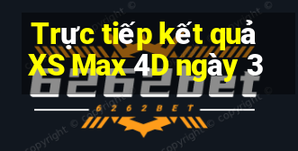 Trực tiếp kết quả XS Max 4D ngày 3