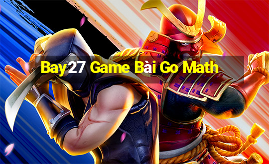 Bay27 Game Bài Go Math