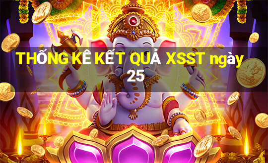 THỐNG KÊ KẾT QUẢ XSST ngày 25