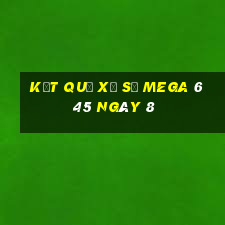 kết quả Xổ Số MEGA 6 45 ngày 8