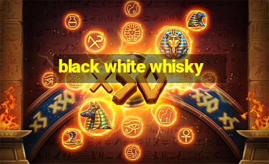 black white whisky