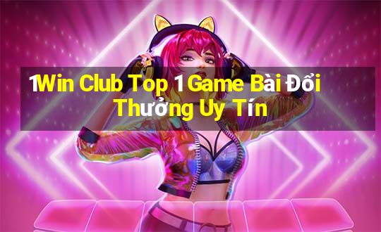 1Win Club Top 1 Game Bài Đổi Thưởng Uy Tín