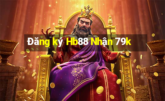 Đăng ký Hb88 Nhận 79k