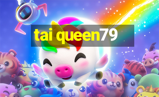 tai queen79