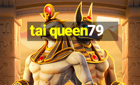 tai queen79