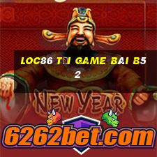 Loc86 Tại Game Bài B52