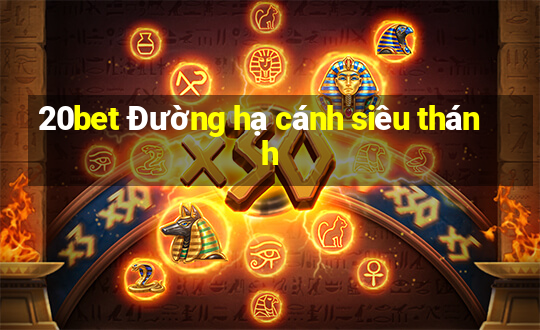 20bet Đường hạ cánh siêu thánh