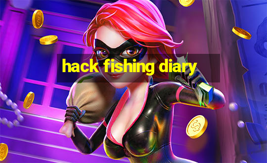 hack fishing diary