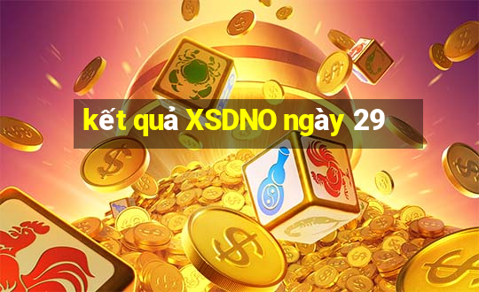 kết quả XSDNO ngày 29