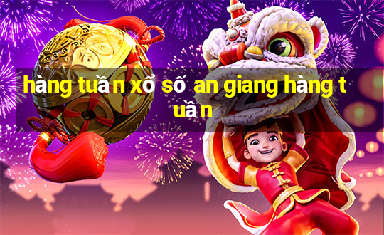 hàng tuần xổ số an giang hàng tuần