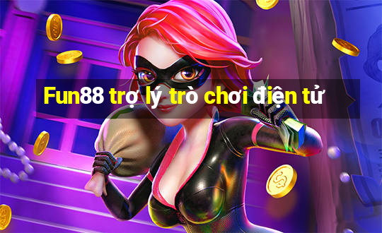 Fun88 trợ lý trò chơi điện tử