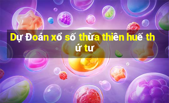 Dự Đoán xổ số thừa thiên huế thứ tư