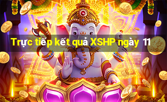 Trực tiếp kết quả XSHP ngày 11