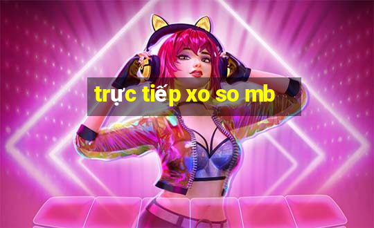 trực tiếp xo so mb