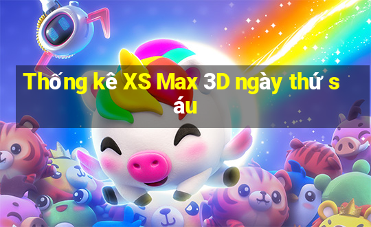 Thống kê XS Max 3D ngày thứ sáu