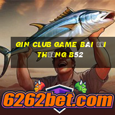 Gin Club Game Bài Đổi Thưởng B52