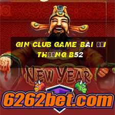 Gin Club Game Bài Đổi Thưởng B52