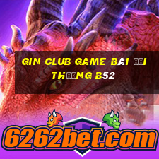 Gin Club Game Bài Đổi Thưởng B52