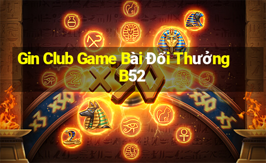 Gin Club Game Bài Đổi Thưởng B52