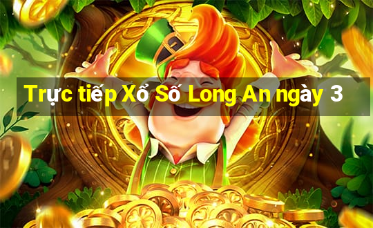 Trực tiếp Xổ Số Long An ngày 3