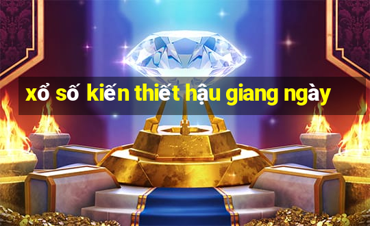 xổ số kiến thiết hậu giang ngày