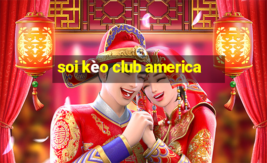 soi kèo club america