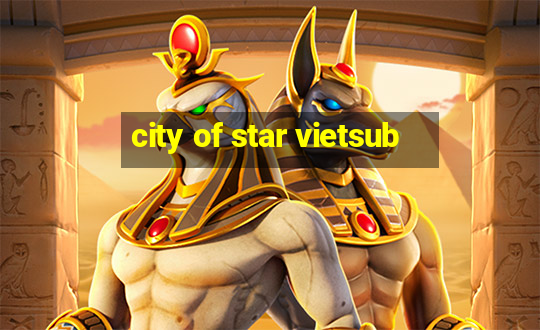 city of star vietsub