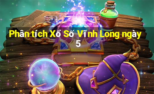 Phân tích Xổ Số Vĩnh Long ngày 5