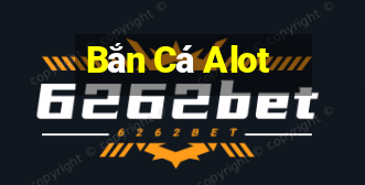 Bắn Cá Alot