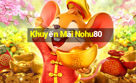 Khuyến Mãi Nohu80