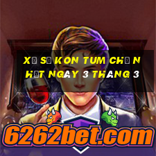 xổ số kon tum chủ nhật ngày 3 tháng 3