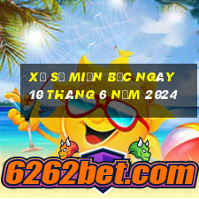 xổ số miền bắc ngày 10 tháng 6 năm 2024