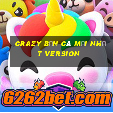 Crazy Bắn cá Mới nhất Version