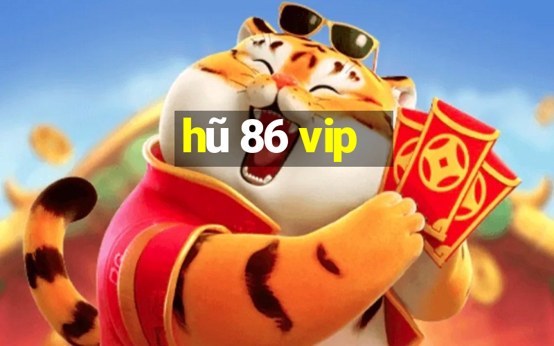 hũ 86 vip