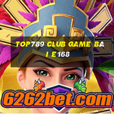 Top789 Club Game Bài E168