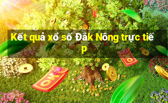 Kết quả xổ số Đắk Nông trực tiếp