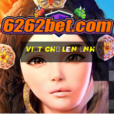 viết chữ lên ảnh