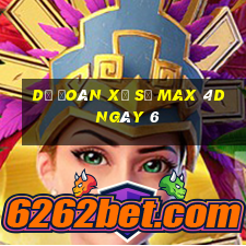 Dự Đoán Xổ Số max 4d ngày 6