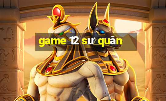 game 12 sư quân