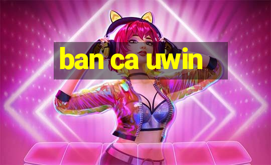 ban ca uwin