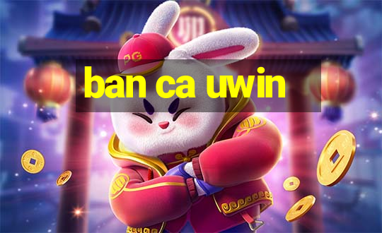 ban ca uwin