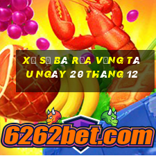 xổ số bà rịa vũng tàu ngày 20 tháng 12