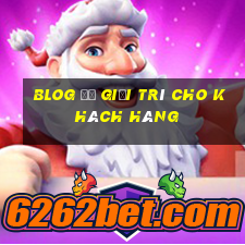 BlOG để giải trí cho khách hàng